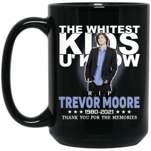 Rip Trevor Moore The Whitest Kids U' Know Thank You The Memories Mug 4