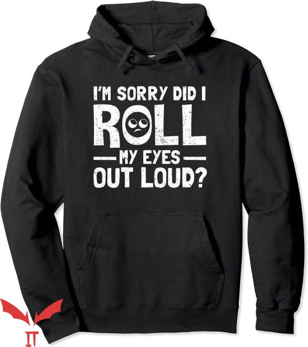 Rolling Loud Hoodie Im Sorry Did I Roll My Eyes Out Loud