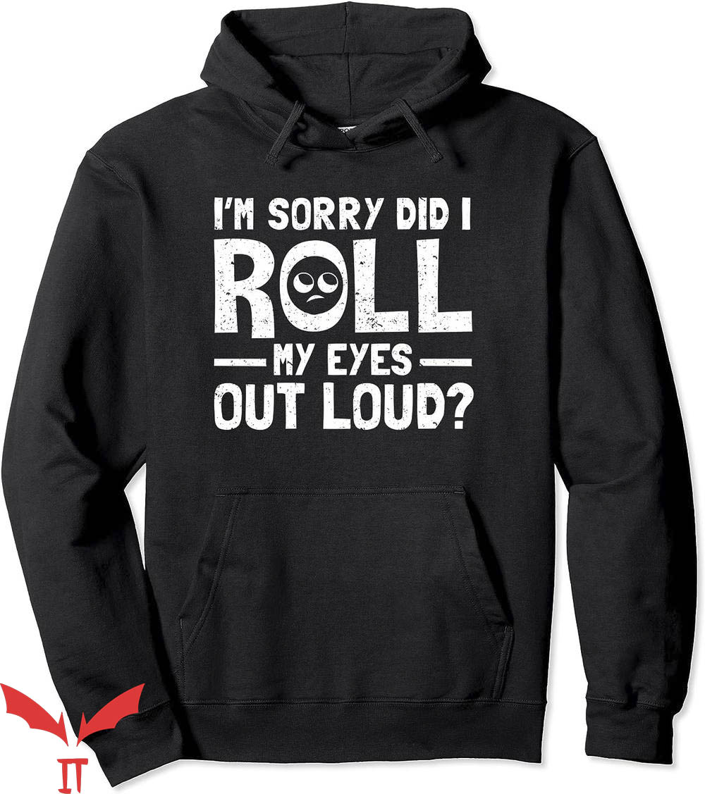 Rolling Loud Hoodie Im Sorry Did I Roll My Eyes Out Loud Rolling Loud Hoodie Im Sorry Did I Roll My Eyes Out Loud