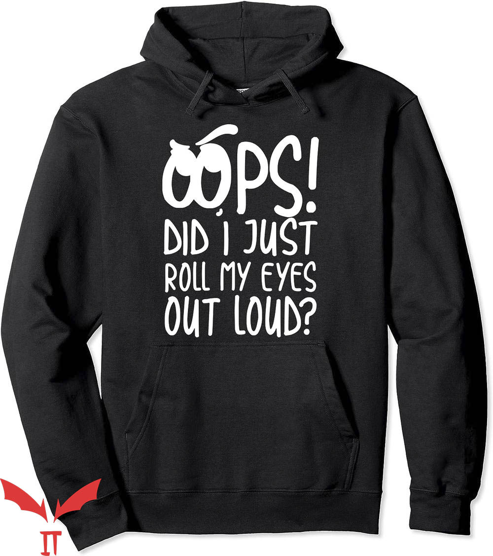 Rolling Loud Hoodie Oops! Did I Just Roll My Eyes Out Loud Rolling Loud Hoodie Oops! Did I Just Roll My Eyes Out Loud