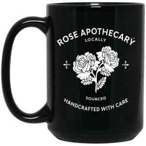 Rose Apothecary Locally Sourced Handcrafted With Care Mug