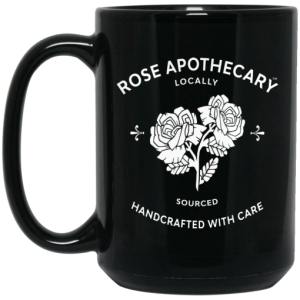 Rose Apothecary Locally Sourced Handcrafted With Care Mug 4
