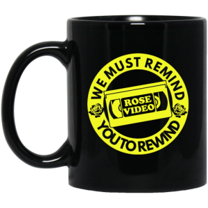 Rose Video We Must Remind You To Rewind Mug 3