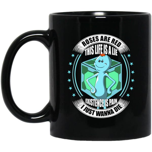 Roses Are Red This Life Is A Lie Mr Meeseeks Mug