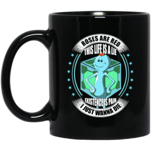 Roses Are Red This Life Is A Lie Mr Meeseeks Mug