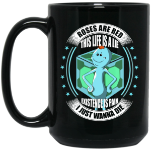 Roses Are Red This Life Is A Lie Mr Meeseeks Mug 3