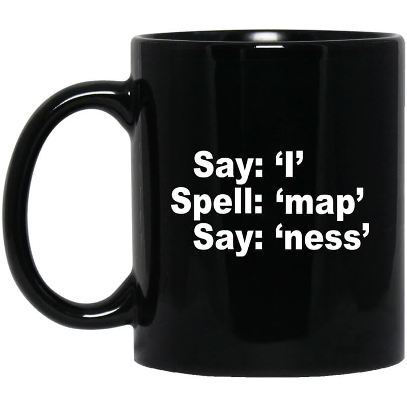 Say I Spell Map Say Ness Mug Say I Spell Map Say Ness Mug