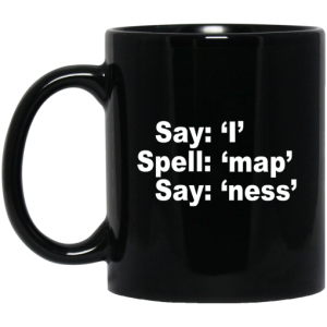 Say I Spell Map Say Ness Mug 3