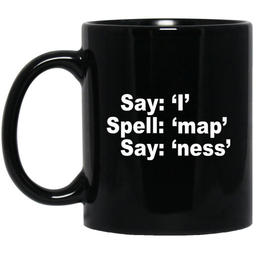 Say I Spell Map Say Ness Mug Say I Spell Map Say Ness Mug