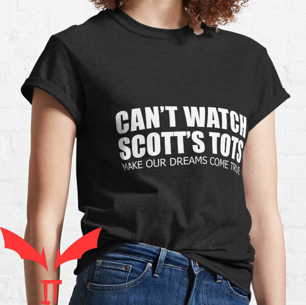 Scott's Tots T-Shirt Cant Watch Scott's Tots Scott's Tots T-Shirt Cant Watch Scott's Tots
