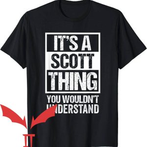 Scott’s Tots T-Shirt It’s A Scott Thing You Wouldn’t Understand
