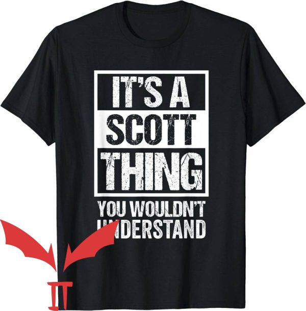 Scott’s Tots T-Shirt It’s A Scott Thing You Wouldn’t Understand