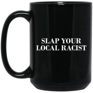 Slap Your Local Racist Mug 3
