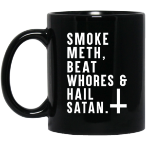 Smoke Meth Beat Whores Hail Satan Mug 3