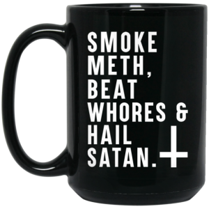 Smoke Meth Beat Whores Hail Satan Mug 4