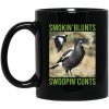 Smokin’ Blunts Swoopin’ Cunts Mug