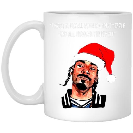 Snoop Dogg Twas The Nizzle Before Chrismizzle And All Through The Hizzle Mug Snoop Dogg Twas The Nizzle Before Chrismizzle And All Through The Hizzle Mug