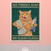 So Fresh And Clean Clean Funny Cat Poster