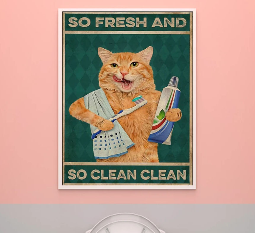 So Fresh And Clean Clean Funny Cat Poster So Fresh And Clean Clean Funny Cat Poster