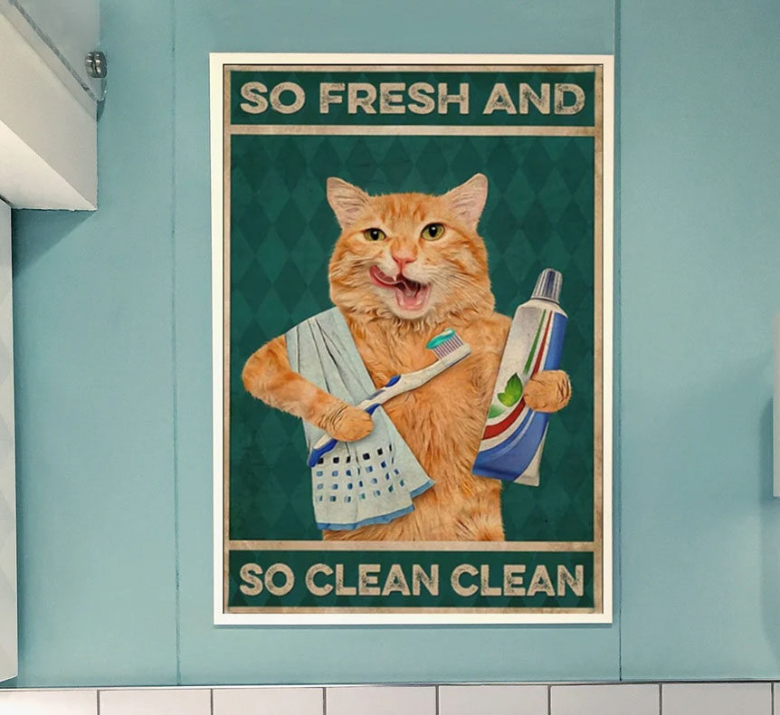 So Fresh And Clean Clean Funny Cat Poster So Fresh And Clean Clean Funny Cat Poster