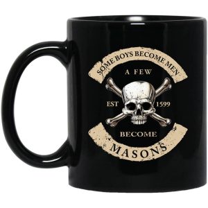 Some Boys Become Men A Few Become Mason’s Mug