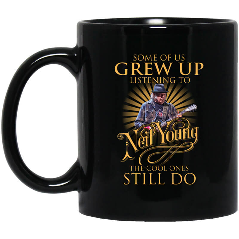 Some Of Us Grew Up Listening To Neil Young The Cool Ones Still Do Mug Some Of Us Grew Up Listening To Neil Young The Cool Ones Still Do Mug