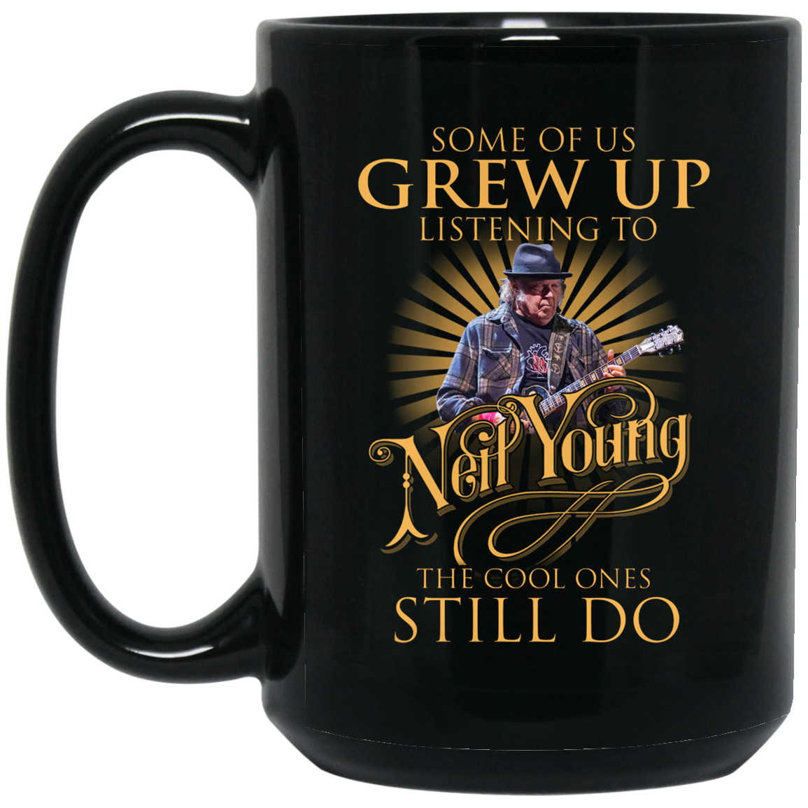 Some Of Us Grew Up Listening To Neil Young The Cool Ones Still Do Mug Some Of Us Grew Up Listening To Neil Young The Cool Ones Still Do Mug
