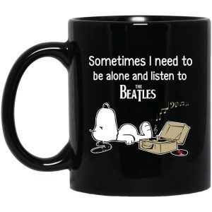 Sometimes I Need To Be Alone And Listen To The Beatles Mug 1