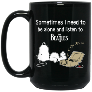 Sometimes I Need To Be Alone And Listen To The Beatles Mug 2