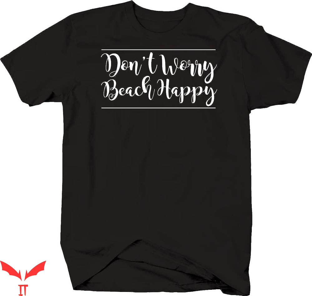 Song Lyric T-shirt Don't Worry Beach Happy Song Lyric Shirt Song Lyric T-shirt Don't Worry Beach Happy Song Lyric Shirt