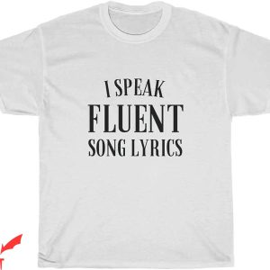 Song Lyric T-shirt I Speak Fluent Song Lyrics T-shirt