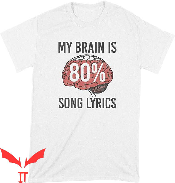 Song Lyric T-shirt My Brain Is 80% Song Lyrics T-shirt Song Lyric T-shirt My Brain Is 80% Song Lyrics T-shirt
