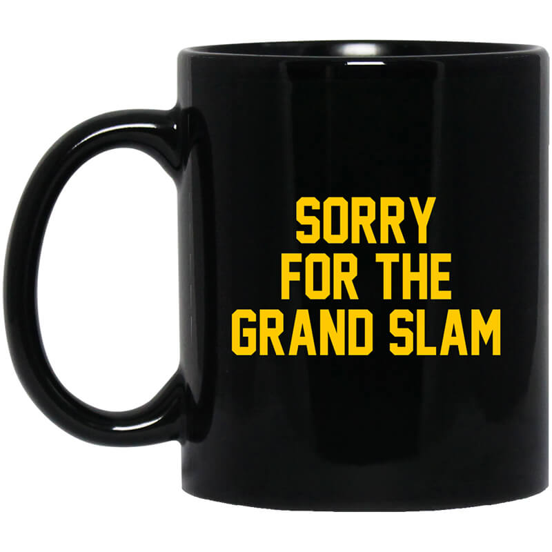 Sorry For The Grand Slam Mug Sorry For The Grand Slam Mug