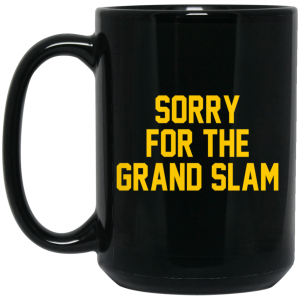 Sorry For The Grand Slam Mug