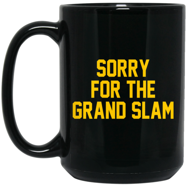 Sorry For The Grand Slam Mug