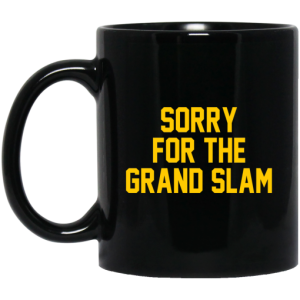 Sorry For The Grand Slam Mug 3