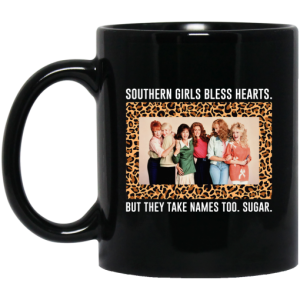 Southern Girls Bless Hearts But They Take Names Too Sugar Mug 3