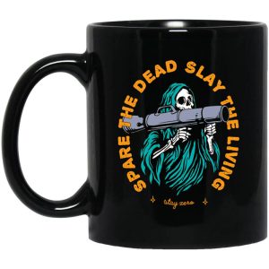 Spare The Dead Slay The Living Stay Zero Mug 1