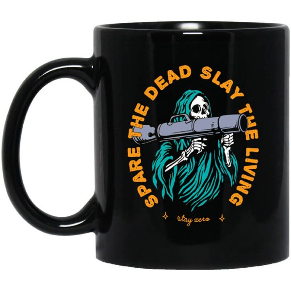 Spare The Dead Slay The Living Stay Zero Mug