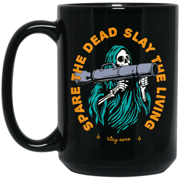 Spare The Dead Slay The Living Stay Zero Mug