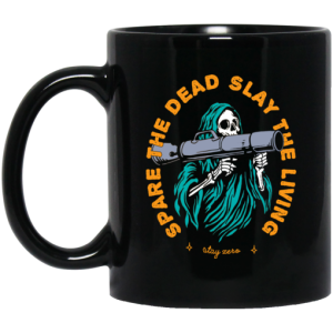 Spare The Dead Slay The Living Stay Zero Mug 3