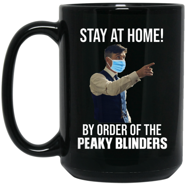 Stay At Home By Order Of The Peaky Blinders Mug