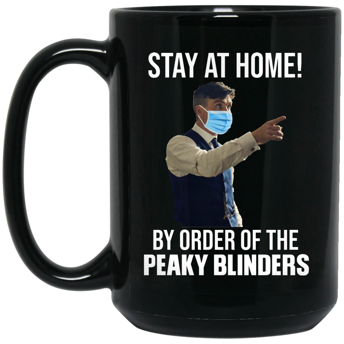 Stay At Home By Order Of The Peaky Blinders Mug Stay At Home By Order Of The Peaky Blinders Mug