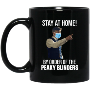 Stay At Home By Order Of The Peaky Blinders Mug 3