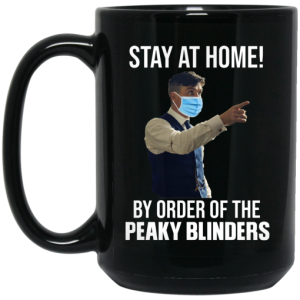 Stay At Home By Order Of The Peaky Blinders Mug 4