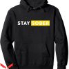 Stay Sober Hoodie Mental Healthcare Recovery Life Pullover