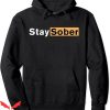 Stay Sober Hoodie Pullover