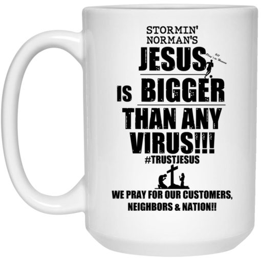 Stormin’ Norman’s Jesus Is Bigger Than Any Virus Mug Stormin’ Norman’s Jesus Is Bigger Than Any Virus Mug