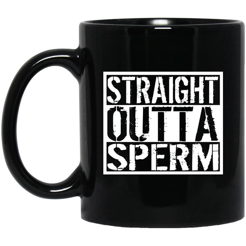 Straight Outta Sperm Mug Straight Outta Sperm Mug