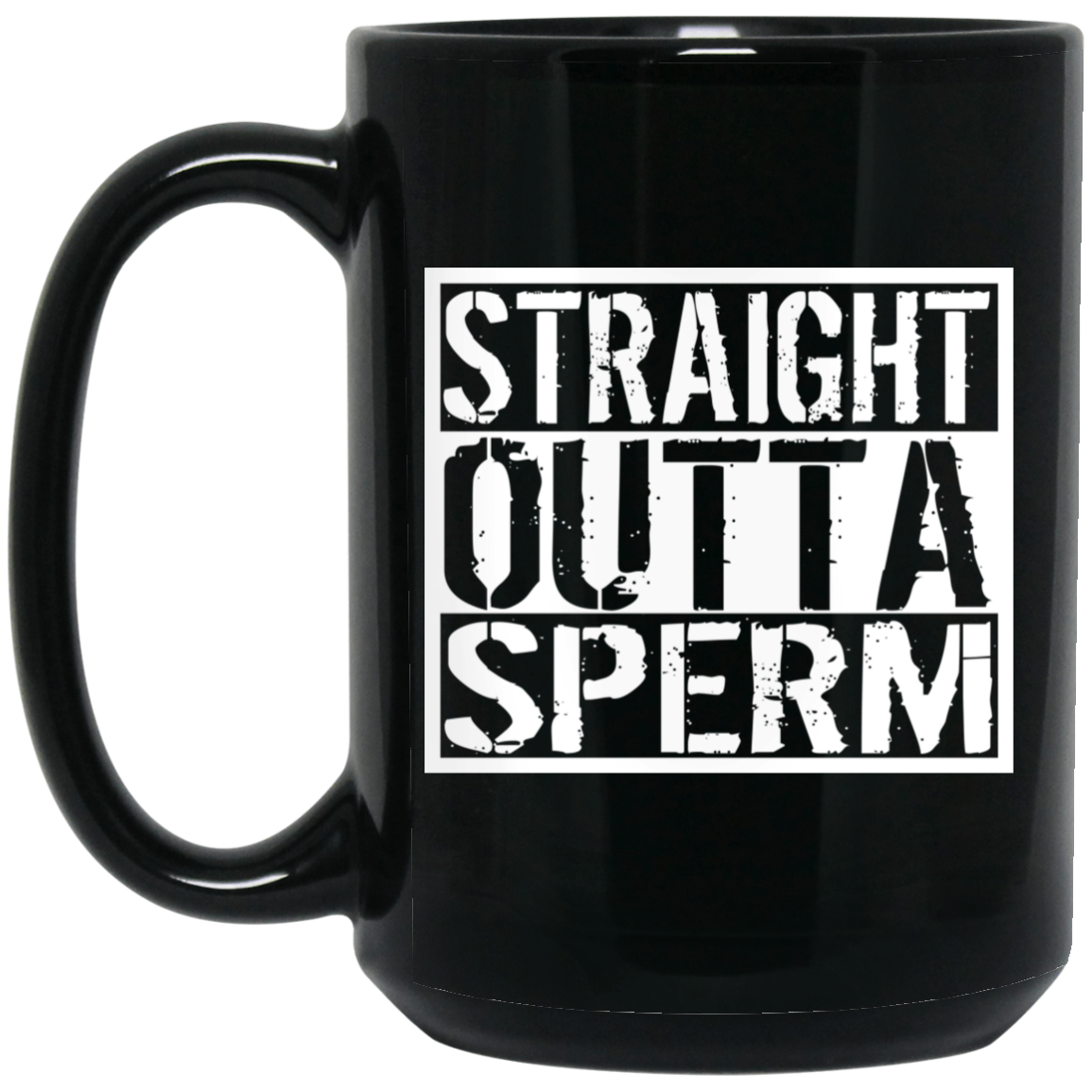 Straight Outta Sperm Mug Straight Outta Sperm Mug